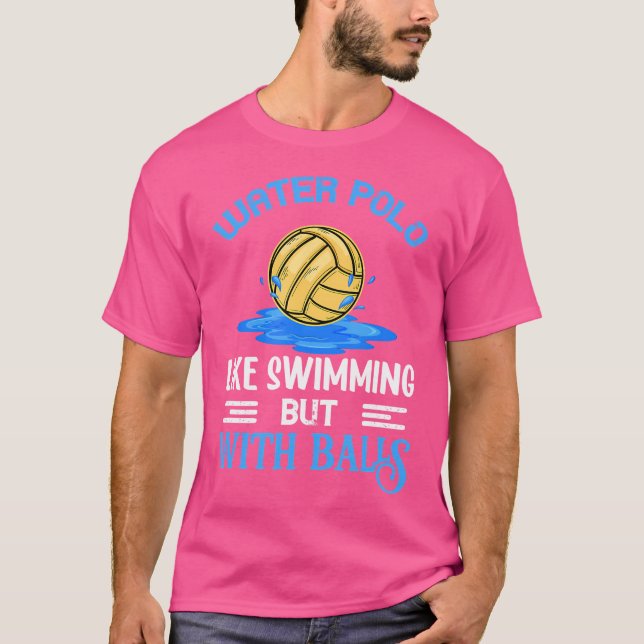 Water Polo Is Like Swiming With Balls Waterpolo T Shirt (Framsida)