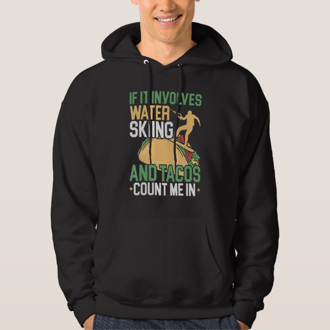 Water Skiing And Tacos Water Sport Waterskiing Wat Hoodie (Framsida)