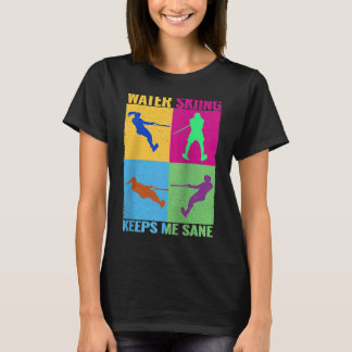 Water Skiing Keeps me Sane colerful women cute Wat T Shirt