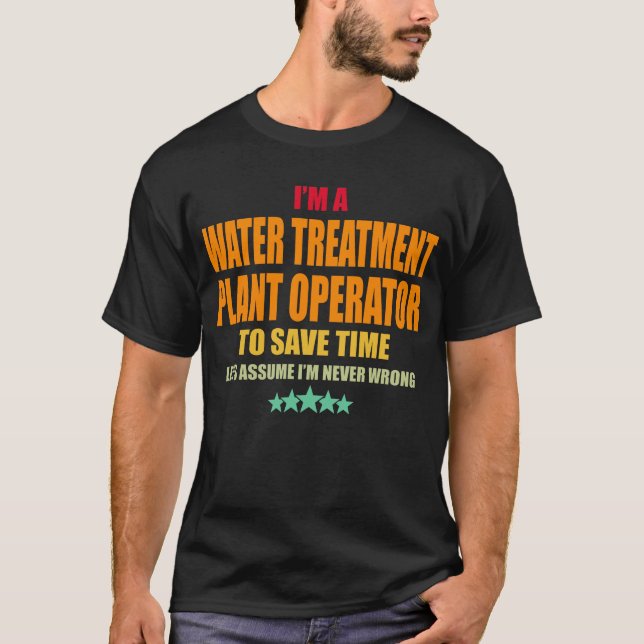 Water Treatment Plant Operator Never Wrong T Shirt (Framsida)