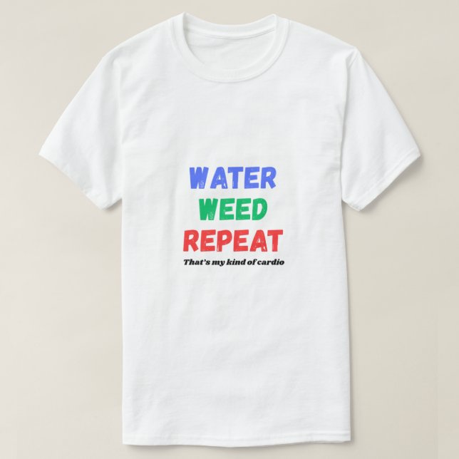 Water Weed Repeat Funny Gardening T-Shirt (Design framsida)