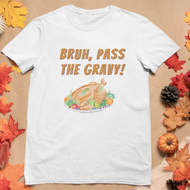 Watercolor Thanksgiving Turkey Bruh, Pass Gravy T Shirt (Skapare uppladdad)