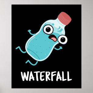 Waterfall Funny Vatten Pun Mörk BG Poster