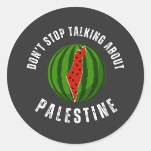 Watermelon Sluta inte prata om Palestina Runt Klistermärke