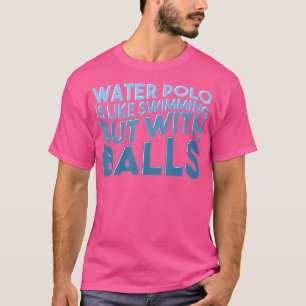 Waterpolo Player Swimming Aquatic Sports Funny Wat T Shirt