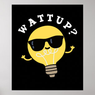 Watt Up Funny Electric Bulb Pun Mörk BG Poster