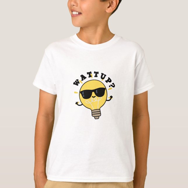 Watt Up Funny Electric Bulb Pun T Shirt (Framsida)
