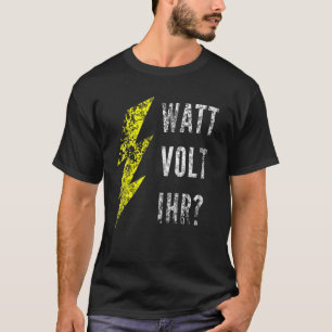 Watt Volt Your Electrician T Shirt