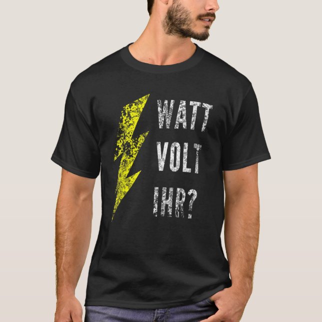 Watt Volt Your Electrician T Shirt (Framsida)