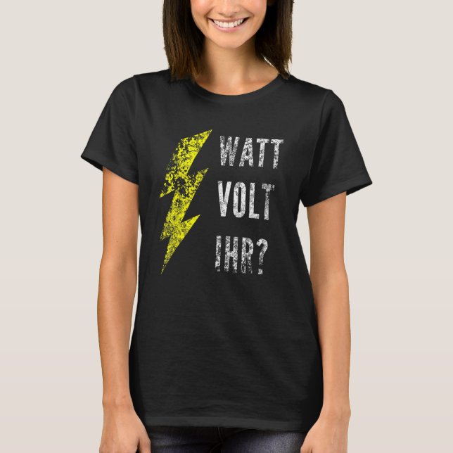 Watt Volt Your Electrician T Shirt (Framsida)
