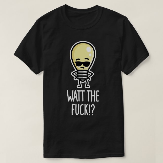 Watt WTF Vad glödlampan ger T Shirt (Design framsida)