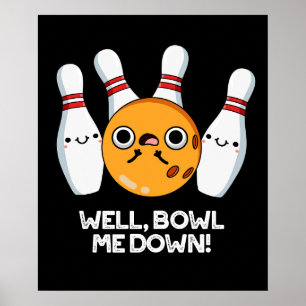 Wawl Bowl Me Down Funny Bowling Pun Mörk BG Poster