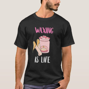 Waxing är livsuppehällssalon Esthetician Waxolog T Shirt