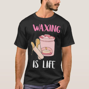 Waxing är livsuppehällssalon Esthetician Waxolog T Shirt