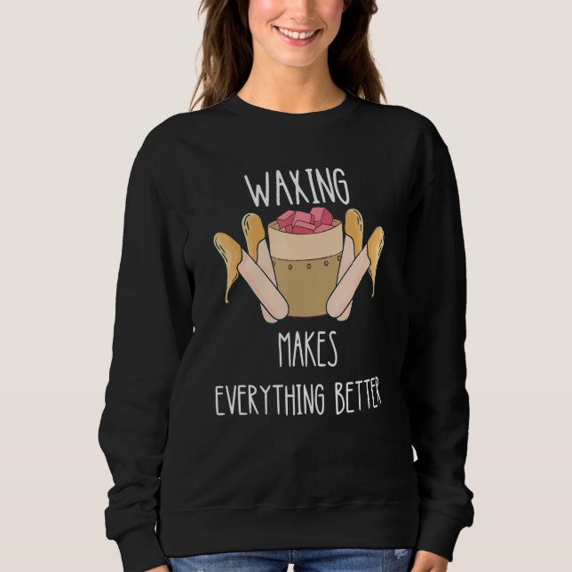 Waxing Makes Everything Better Esthetician Smooth  T Shirt (Framsida)
