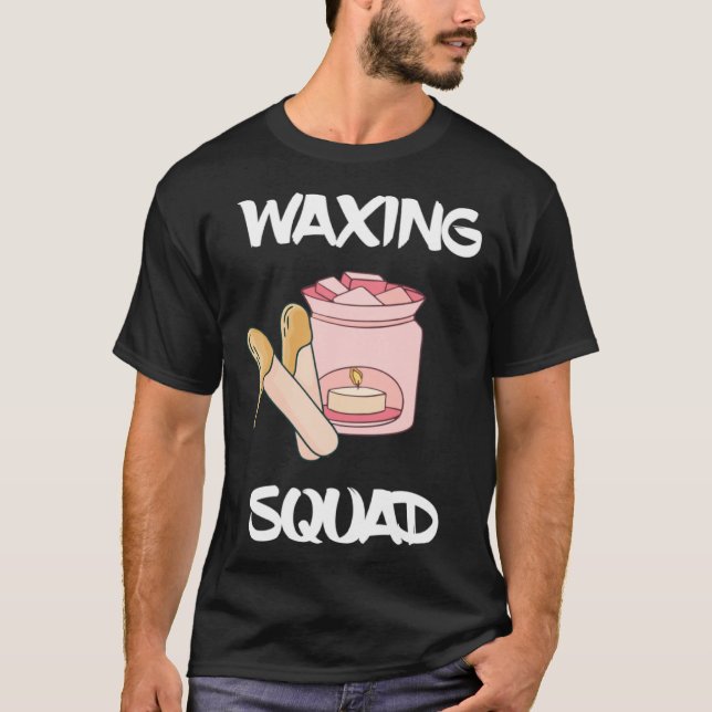 Waxing Squad Esthetician Waxer Team Beauty Gang Sk T Shirt (Framsida)