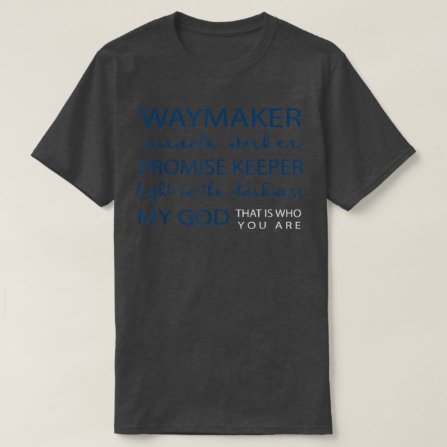 Waymaker Miracle Worker Promise Keeper Light In Th T Shirt (Design framsida)