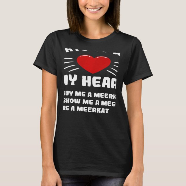 Ways To Win My Heart Meerkat Animal Meme Humor T Shirt (Framsida)