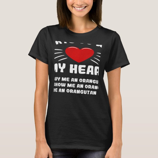 Ways To Win My Heart Orangutan Animal Meme Humor T Shirt (Framsida)