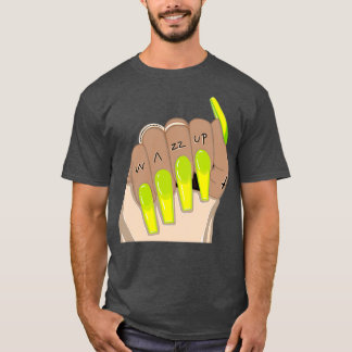 Wazzup Nails T Shirt