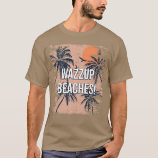 Wazzup-stränder Beach Friends Ocean Buddy Funny sä T Shirt