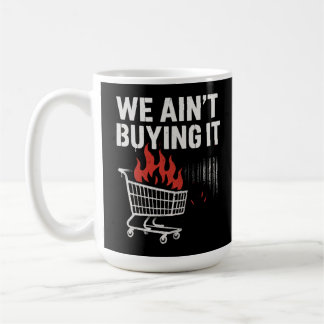 We Ain’t Buying It Protest Design Kaffemugg