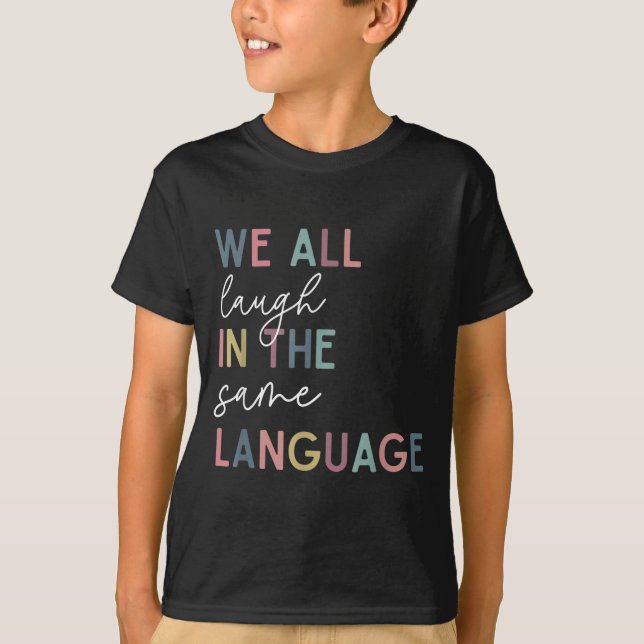 We All Laugh In The Same Language, English Languag T Shirt (Framsida)