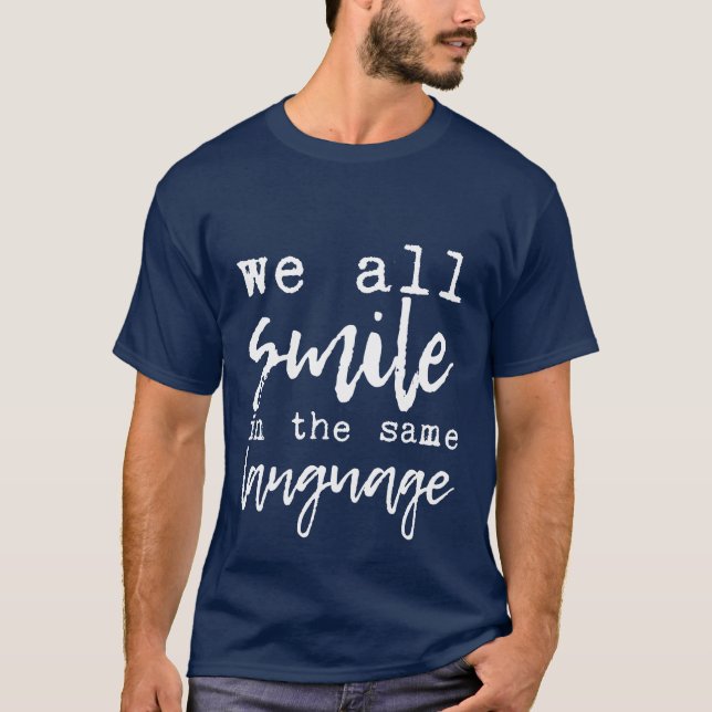 We All Smile Inhe Same Language funny friends T Shirt (Framsida)