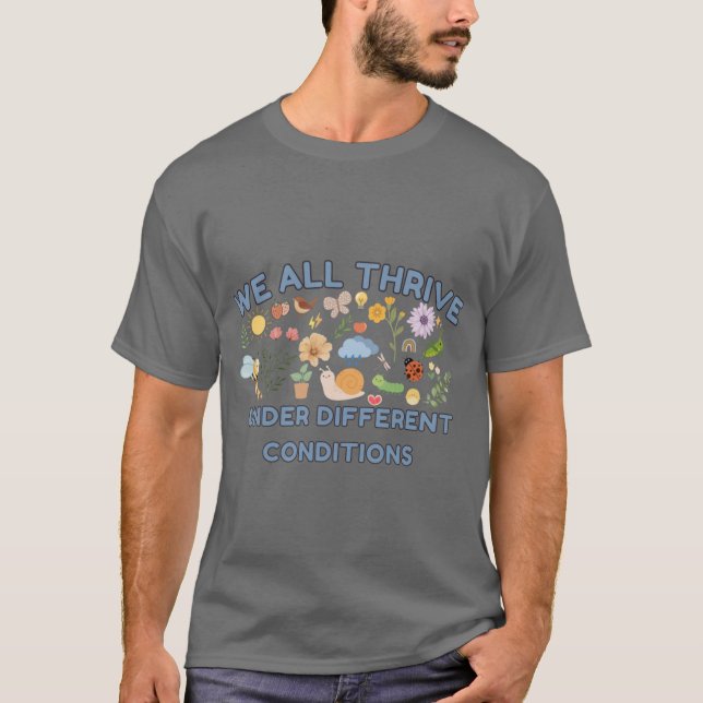 We Allhrive Under Different Conditions Inclusive D T Shirt (Framsida)