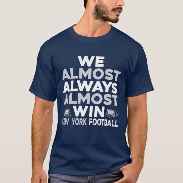 We Almost Always Almost Win – New York Football T Shirt (Framsida)