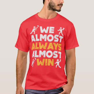 We Almost Always Win American Football Funny Sport T Shirt