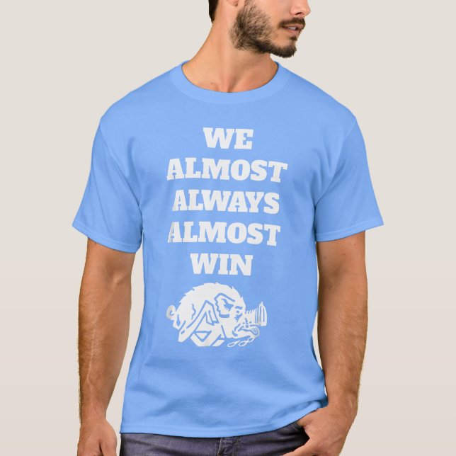 We AlmostAlwaysAlmostWin Funny retro T Shirt (Framsida)