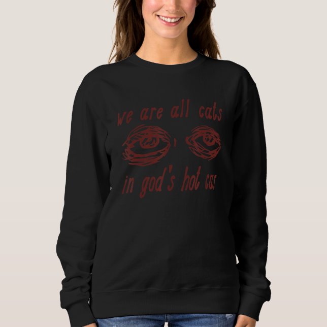 We Are All Cats In God's Hot Car T Shirt (Framsida)