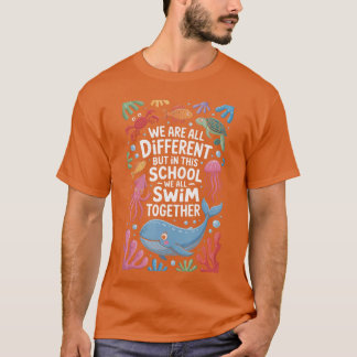 We Are All Different But Inhis School We All Swimo T Shirt