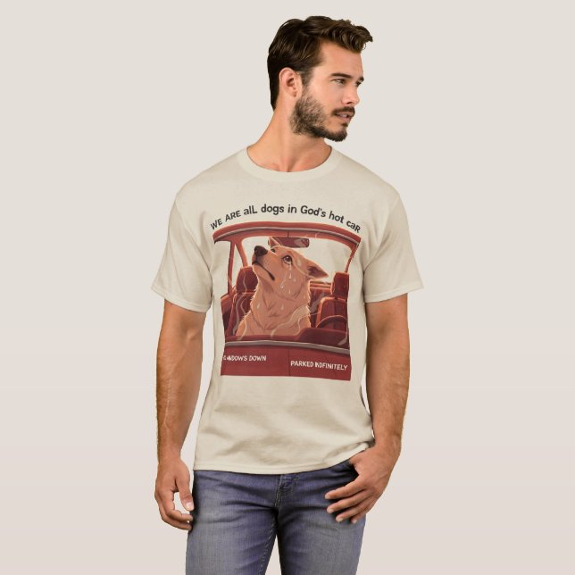 We Are All Dogs In God's Hot Car T Shirt (Hel framsida)