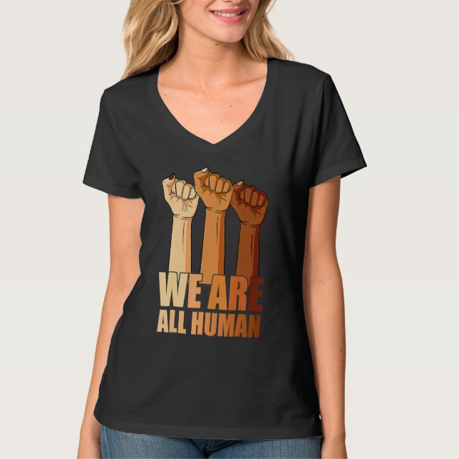 We Are All Human Black Is Beautiful Black History  T Shirt (Framsida)