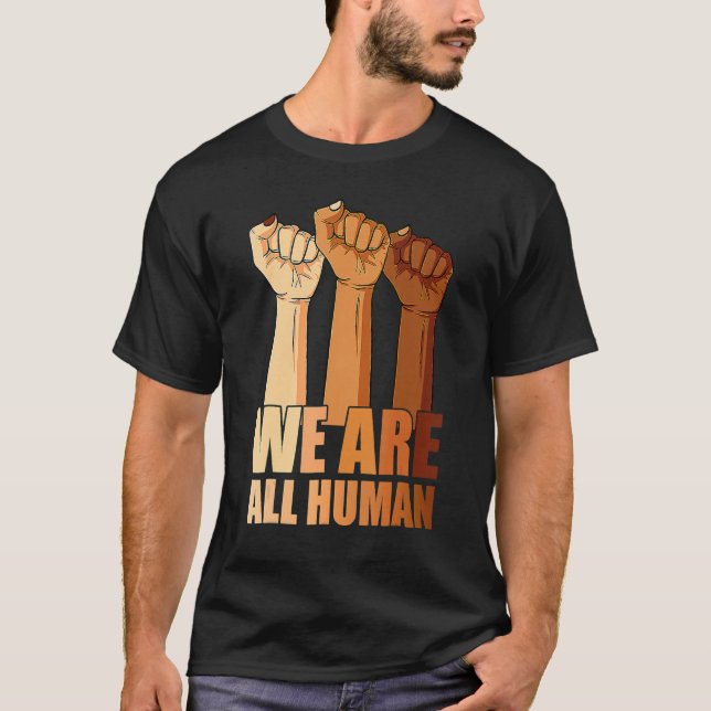We Are All Human Black Is Beautiful Black History  T Shirt (Framsida)