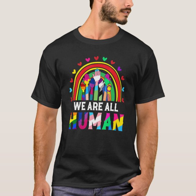 We Are All Human Inspirational Proud Lgbt Rainbow  T Shirt (Framsida)