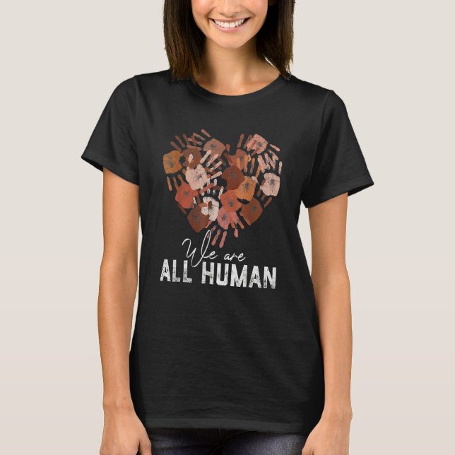 We Are All Human Melanin Skin Tone Hand Heart Blac T Shirt (Framsida)