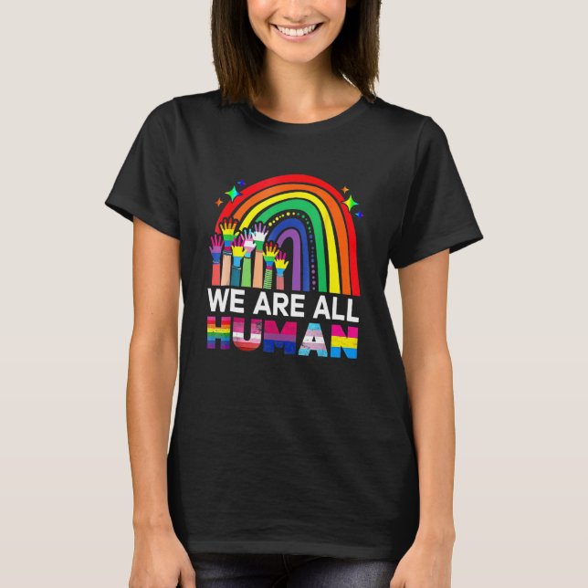 We Are All Human Pride Ally LGBT Flag Gay Pride Mo T Shirt (Framsida)