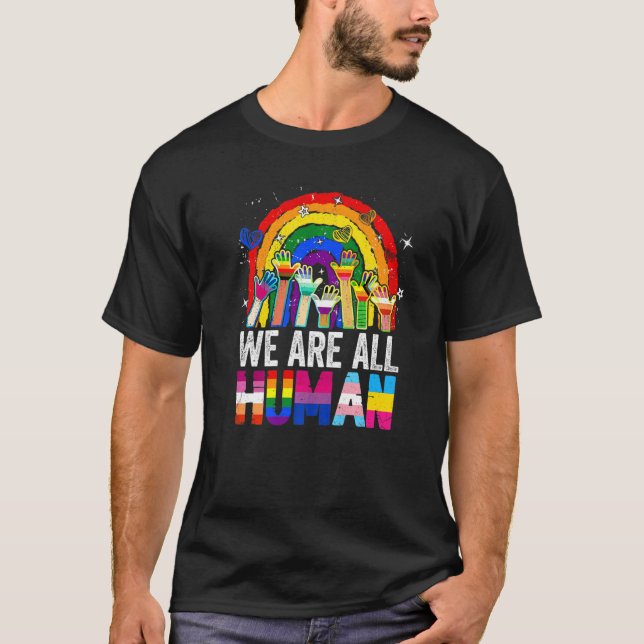 We Are All Human Pride Rainbow Lgbt Flag Lesbian G T Shirt (Framsida)