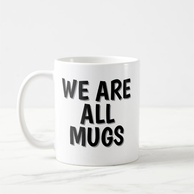We Are All Mugs” Mug – Cheeky Ceramic Coffee Cup Kaffemugg (Vänster)