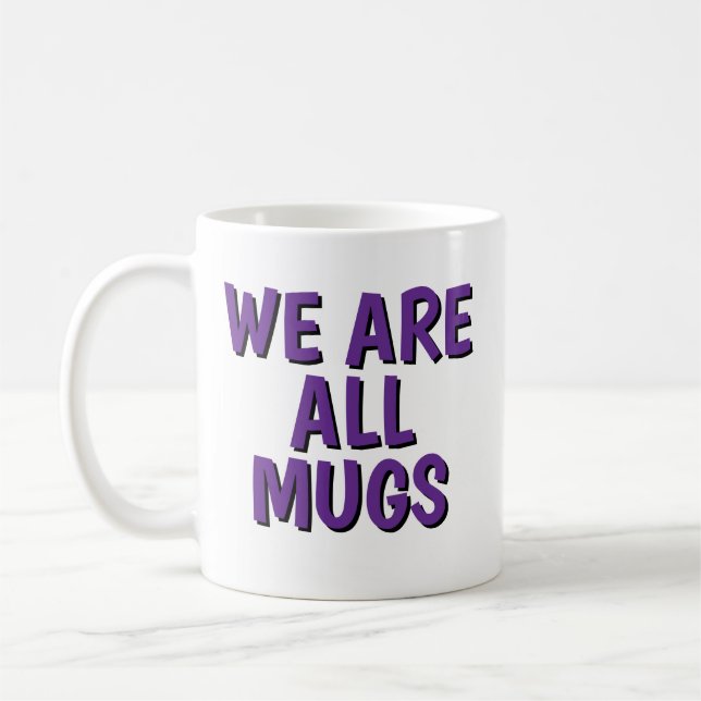 We Are All Mugs” Mug – Cheeky Ceramic Coffee Cup Kaffemugg (Vänster)