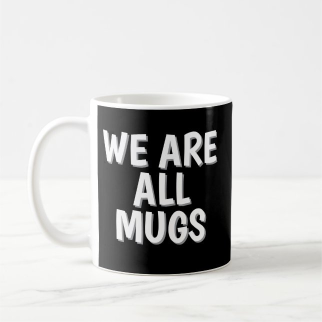 We Are All Mugs” Mug – Cheeky Ceramic Coffee Cup Kaffemugg (Vänster)