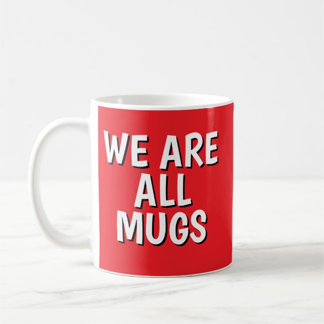 "We Are All Mugs” Mug – Cheeky Ceramic Cup Red Kaffemugg (Vänster)