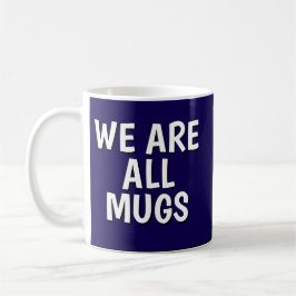 "We Are All Mugs” Mug – Cheeky Ceramic  Dark Blue Kaffemugg