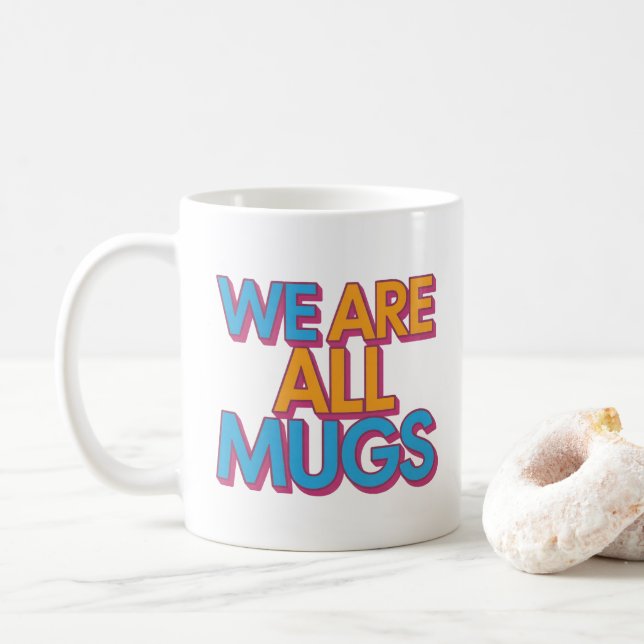 "We Are All Mugs” Mug – Cheeky Ceramic Mug Kaffemugg (Med munk)
