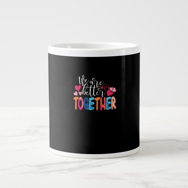 We Are Better Together Timeless Classic Design  Jumbo Mugg (Framsidan)