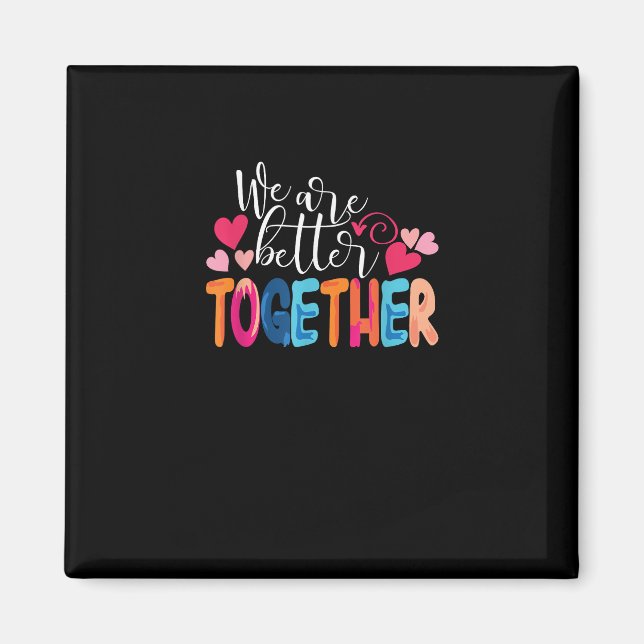We Are Better Together Timeless Classic Design  Magnet (Framsidan)