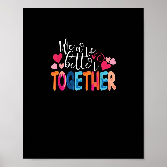 We Are Better Together Timeless Classic Design  Poster (Framsidan)